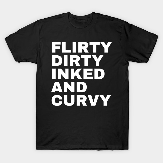 Flirty Dirty Inked and Curvy T-Shirt by mdr design